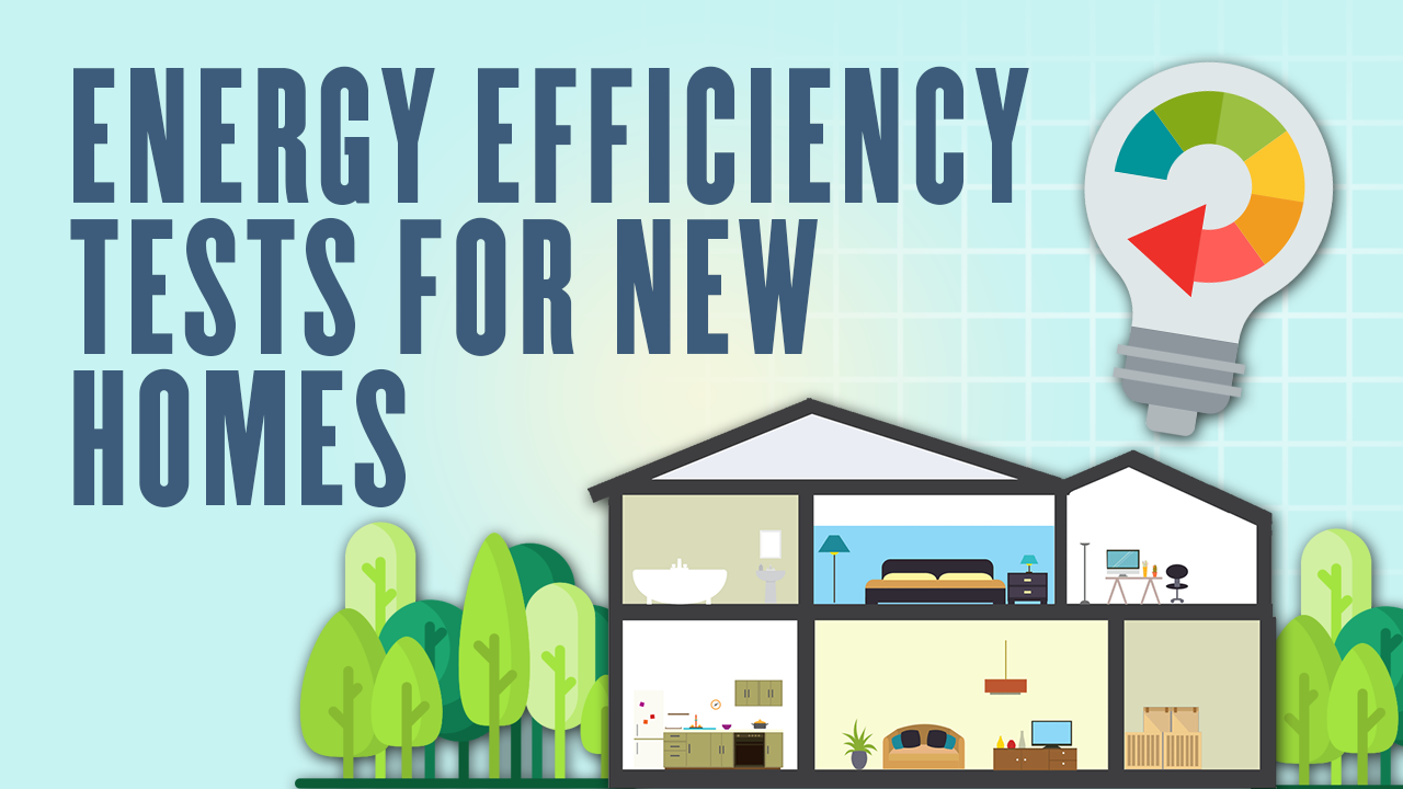 Energy Efficiency Tests For New Homes