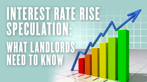 Interest Rate Rise Speculation What Landlords Need to Know