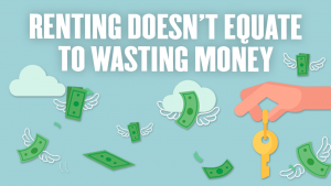Renting Doesn’t Equate to Wasting Money