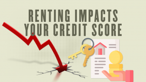 Renting Impacts Your Credit Score