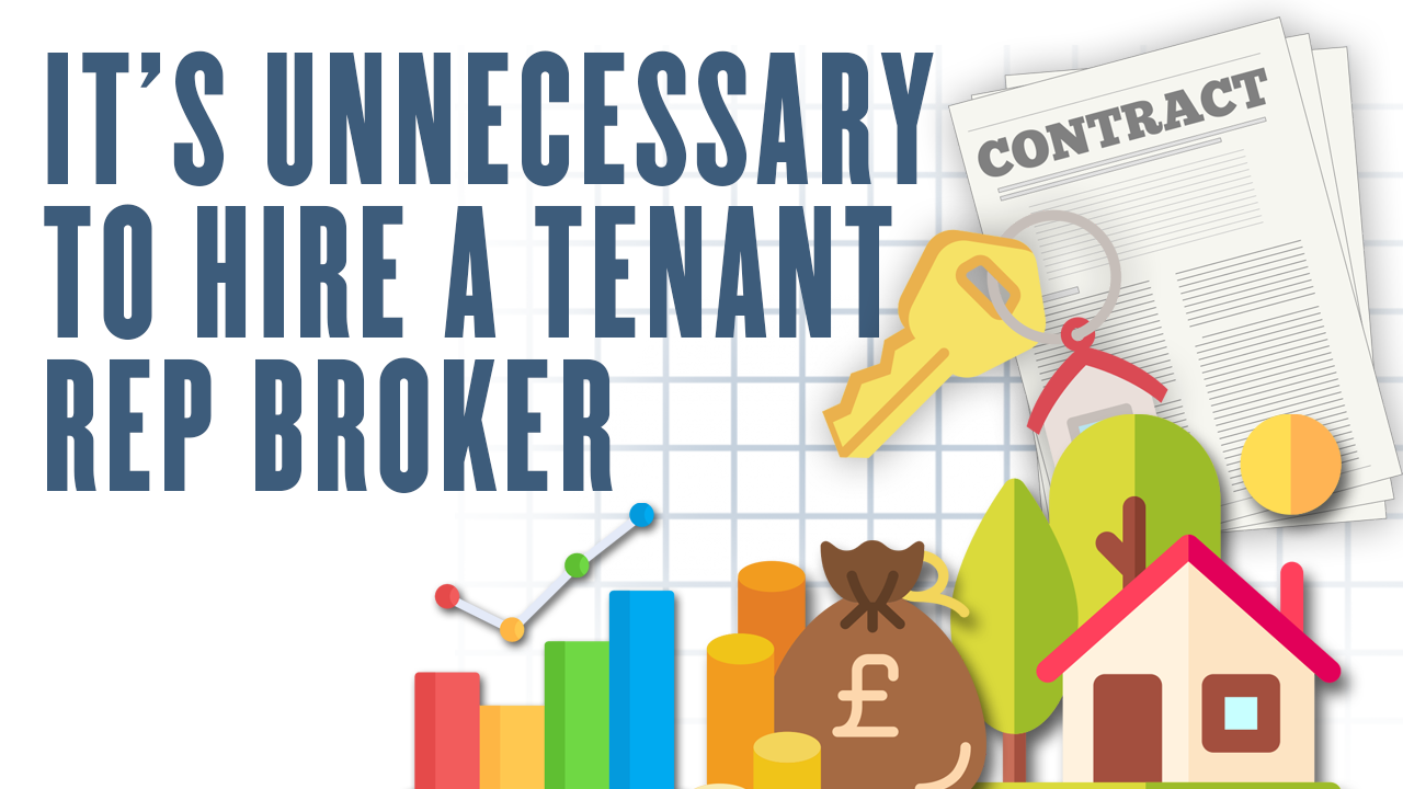 It’s unnecessary to hire a tenant rep broker