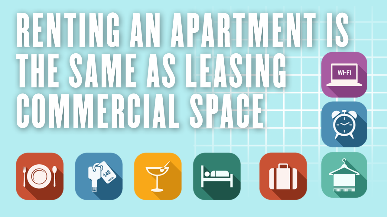 Renting an apartment is the same as leasing commercial space