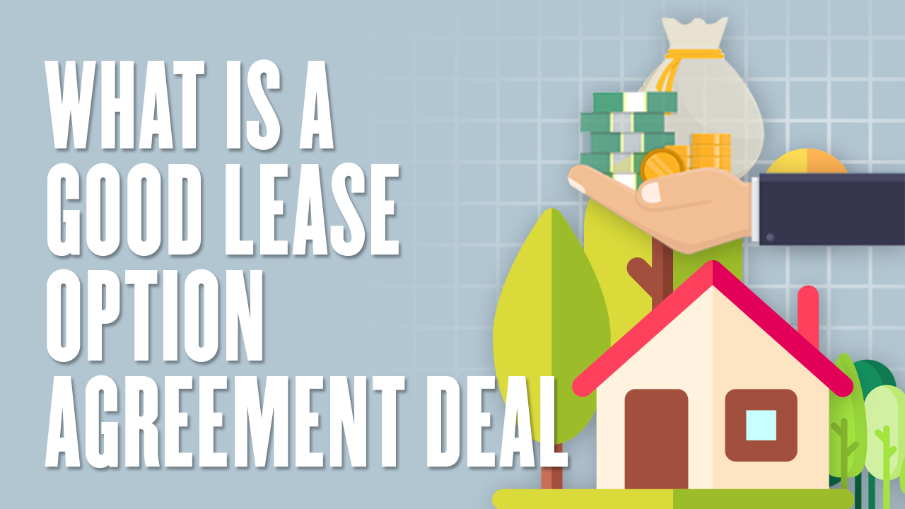 What is a good lease option agreement deal
