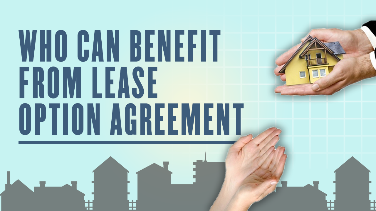Who can benefit from lease option agreements