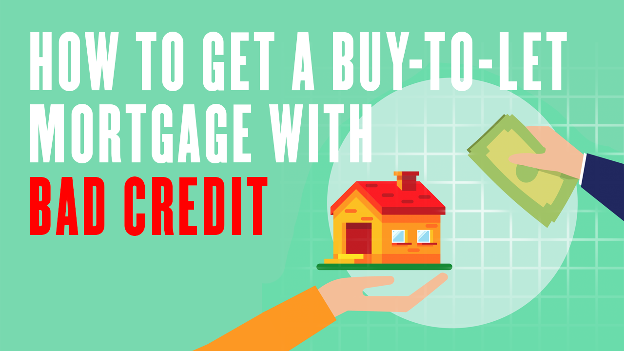 How to get a buy-to-let mortgage with bad credit