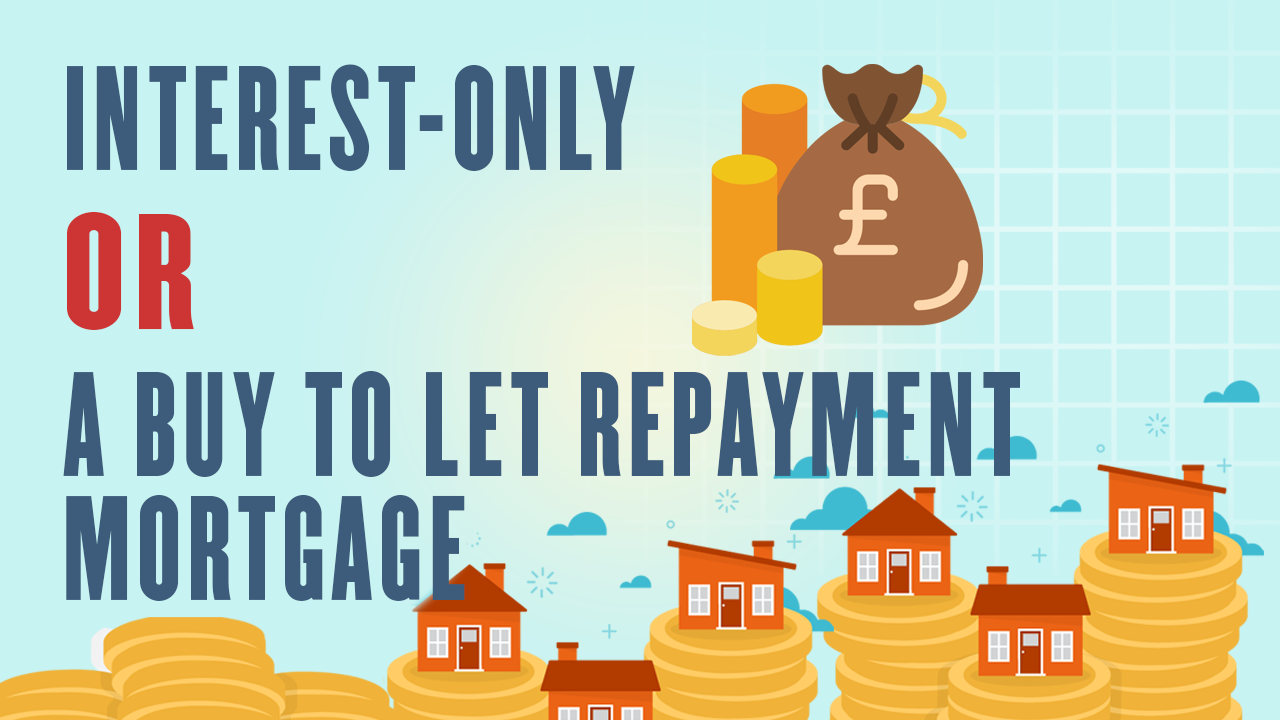 interest-only or a buy to let repayment mortgage