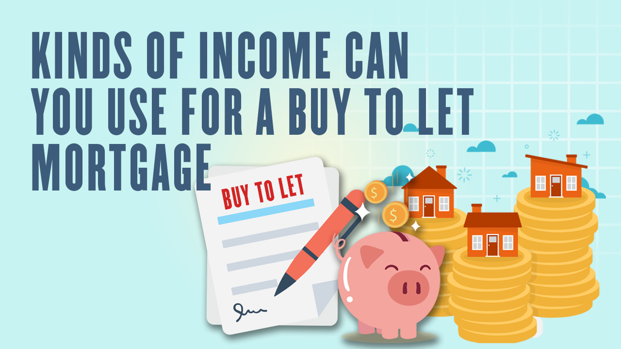 kinds of income can you use for a Buy to Let mortgage_